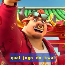 qual jogo do kwai que ganha mais dinheiro